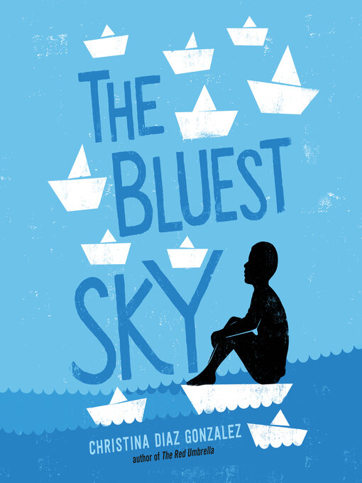 Title details for The Bluest Sky by Christina Diaz Gonzalez - Available